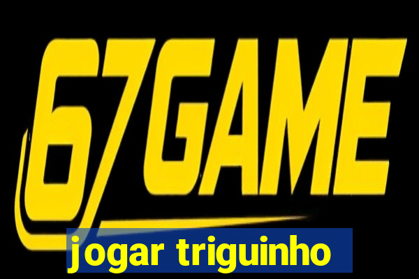 jogar triguinho